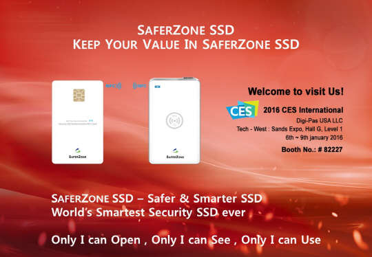 보안 USB 1위 기업 세이퍼존(대표 권창훈)이 6일(현지 시각) 미국 라스베이거스에서 열리는 세계 최대 가전박람회 CES 2016에 참가해 NFC 기반의 차세대 저장장치(SSD; Solid State Drive)를 공개한다고 밝혔다. NFC 기반 차세대 SSD는 사용자 편의성을 획기적으로 높인 스마트 SSD로서 휴대용 스마트 IoT 저장장치에 특화돼 있다. PC, 모바일 스마트 기기, 자동차 등 전 IoT 분야에서 다양하게 활용할 수 있는 차세대 스마트 저장장치다.